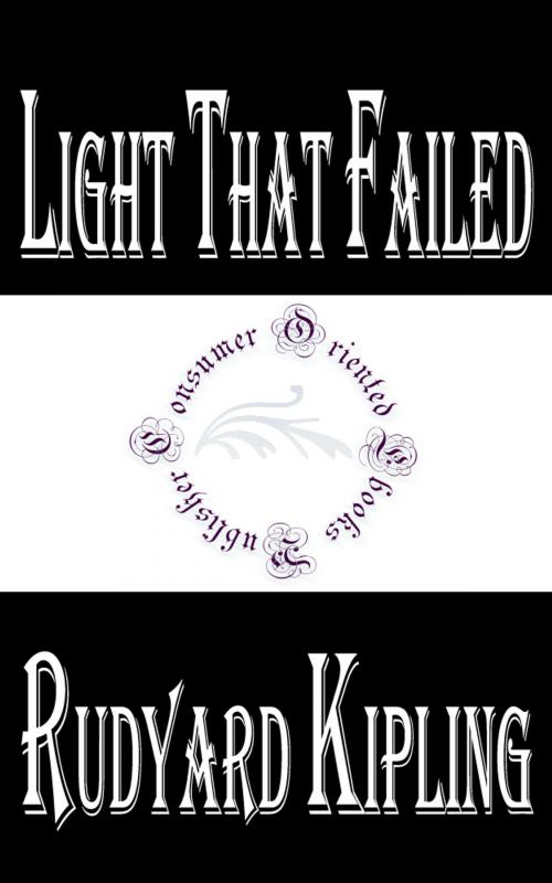 Cover of the book Light That Failed by Rudyard Kipling by Rudyard Kipling, Consumer Oriented Ebooks Publisher