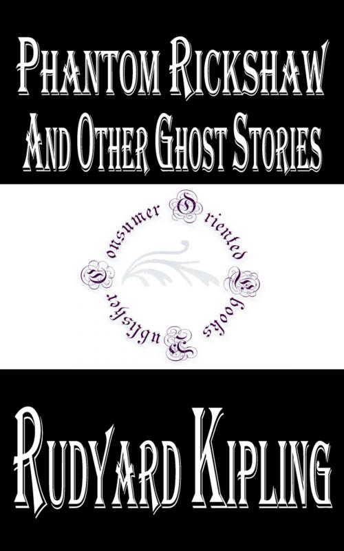 Cover of the book Phantom Rickshaw and Other Ghost Stories by Rudyard Kipling by Rudyard Kipling, Consumer Oriented Ebooks Publisher