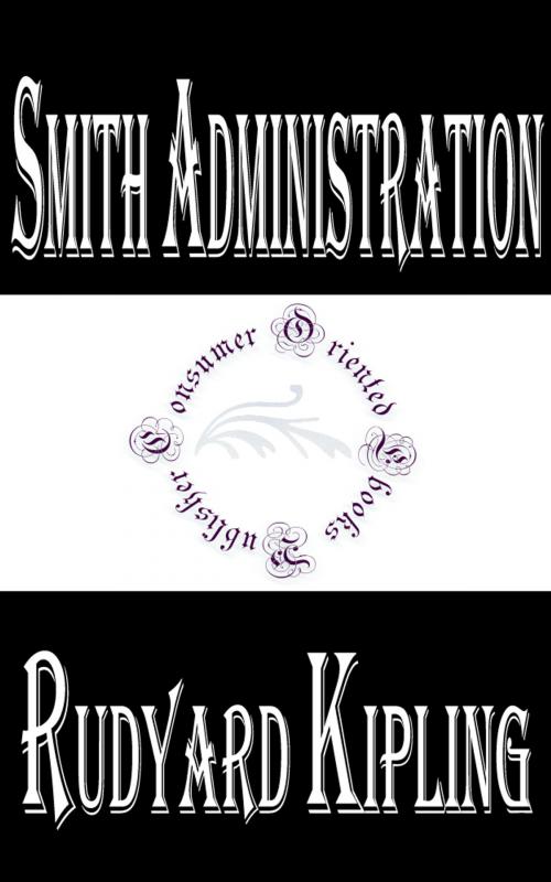 Cover of the book Smith Administration by Rudyard Kipling by Rudyard Kipling, Consumer Oriented Ebooks Publisher
