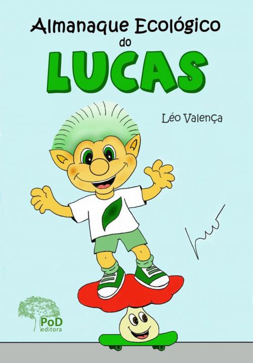 Cover of the book Almanaque ecológico do Lucas by Léo Valença, PoD Editora Ltda -  www.podeditora.com.br