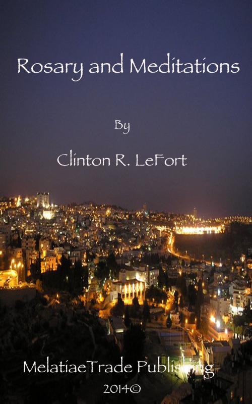 Cover of the book Rosary and Meditations by Clinton LeFort, MelatiaeTrade Publishing