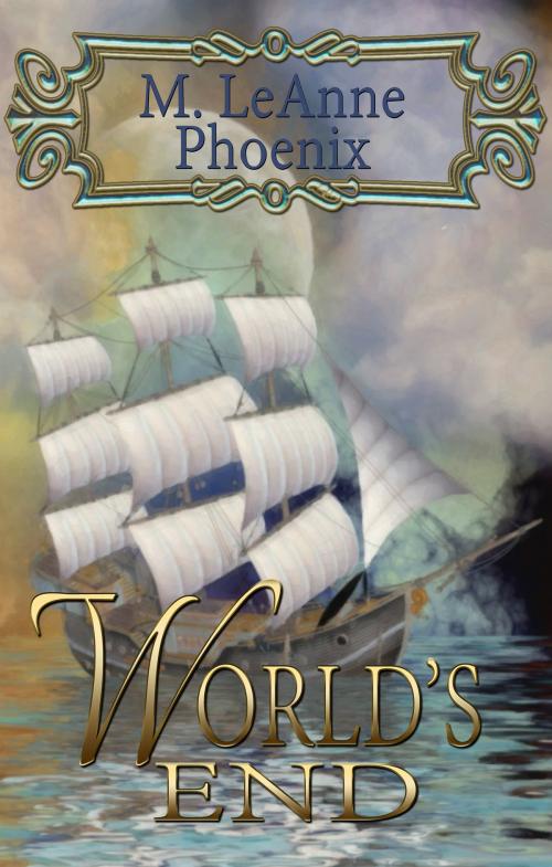 Cover of the book World's End by M. LeAnne Phoenix, M. LeAnne Phoenix