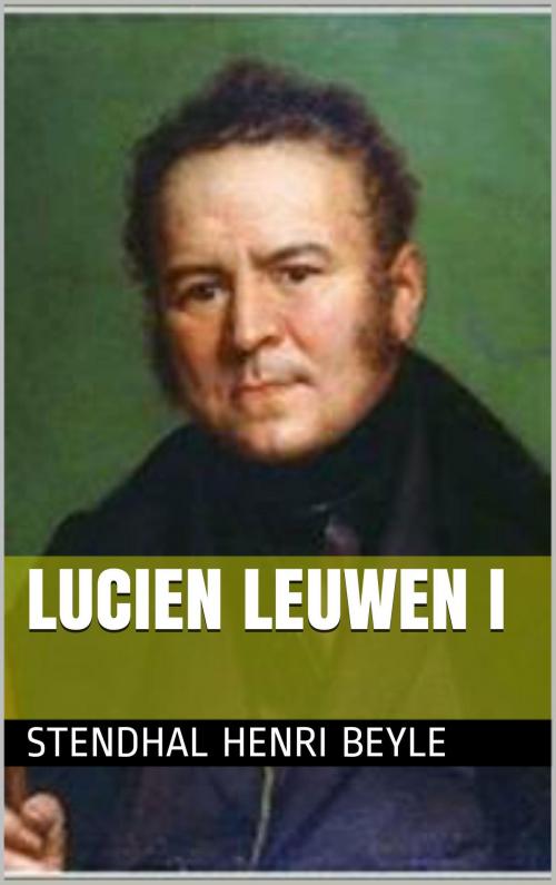 Cover of the book Lucien Leuwen I by Stendhal, Henri Beyle, NA