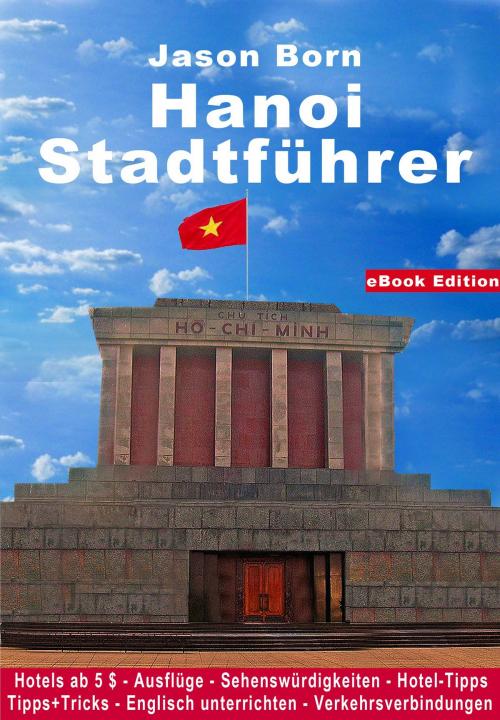 Cover of the book Hanoi Stadtführer by Jason Born, Dhanyam E-Book Publishing