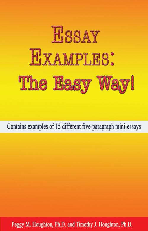 Cover of the book Essay Examples: The Easy Way! by Peggy M. Houghton, Timothy J. Houghton, Baker College