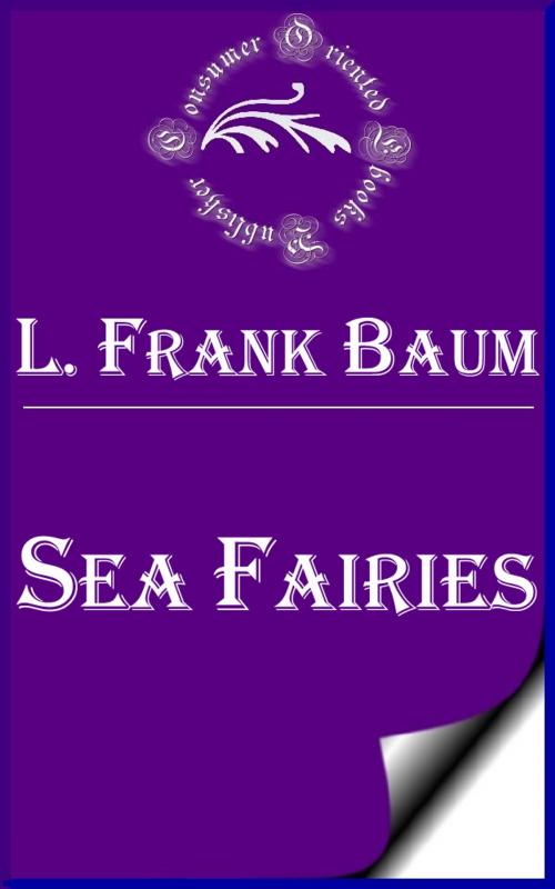 Cover of the book Sea Fairies by L. Frank Baum, Consumer Oriented Ebooks Publisher