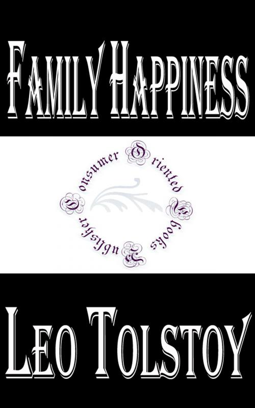 Cover of the book Family Happiness by Leo Tolstoy, Consumer Oriented Ebooks Publisher