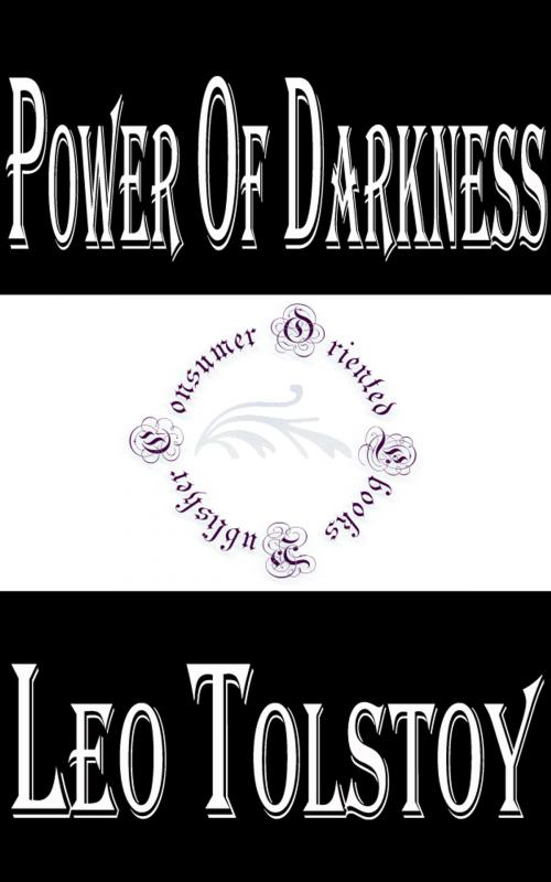 Cover of the book Power of Darkness by Leo Tolstoy, Consumer Oriented Ebooks Publisher