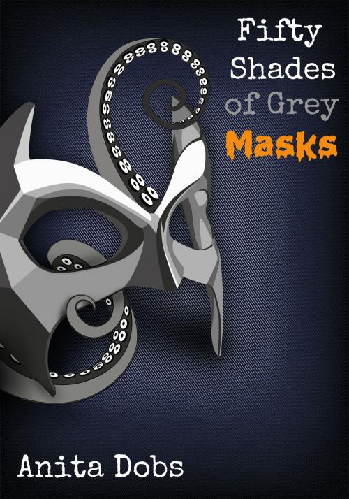 Cover of the book Fifty Shades of Grey Masks 2 by Anita Dobs, Bloomingdale Books