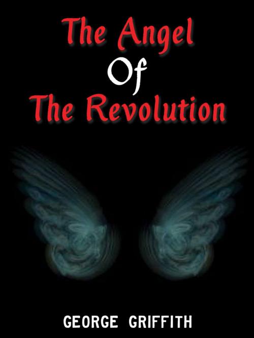 Cover of the book The Angel Of The Revolution by George Griffith, AppsPublisher