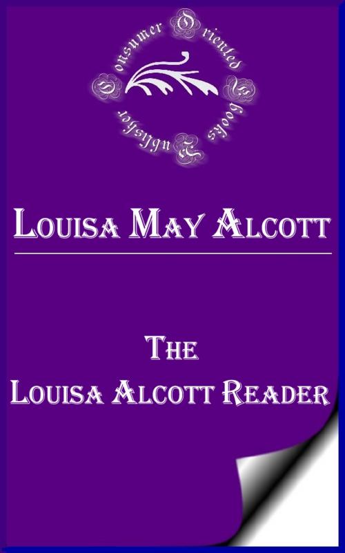 Cover of the book The Louisa Alcott Reader: A Supplementary Reader for the Fourth Year of School by Louisa May Alcott, Consumer Oriented Ebooks Publisher