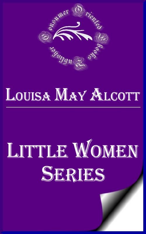 Cover of the book Complete Little Women Series by Louisa May Alcott, Consumer Oriented Ebooks Publisher