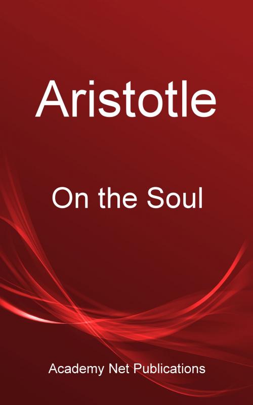 Cover of the book Aristotle - On the Soul by Aristotle, Academy Net Publications