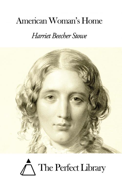 Cover of the book American Woman's Home by Harriet Beecher Stowe, The Perfect Library