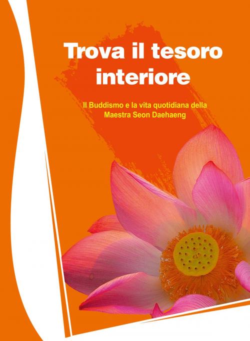 Cover of the book Trova il tesoro interiore by Maestra Seon Daehaeng, Hanmaum Publications