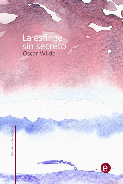 Cover of the book La esfinge sin secreto by Oscar Wilde, ediciones74