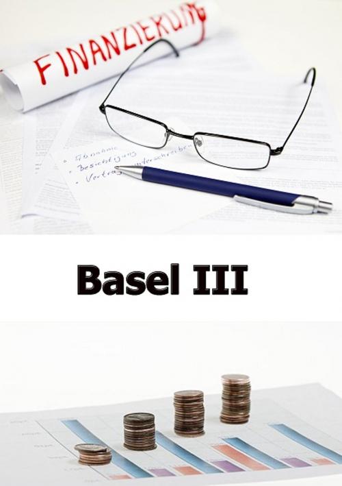 Cover of the book Basel III by Heinz Duthel, Heinz Duthel