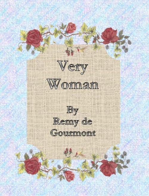 Cover of the book Very Woman by Remy de Gourmont, cbook6556