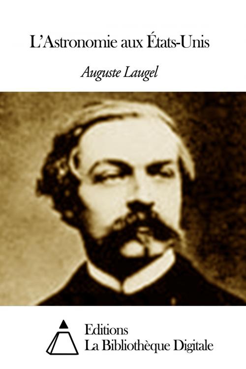 Cover of the book L’Astronomie aux États-Unis by Auguste Laugel, Editions la Bibliothèque Digitale