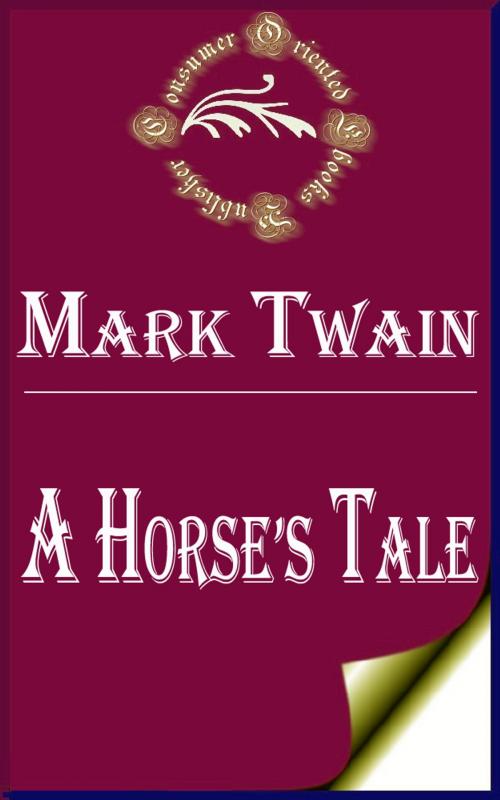 Cover of the book A Horse's Tale by Mark Twain, Consumer Oriented Ebooks Publisher