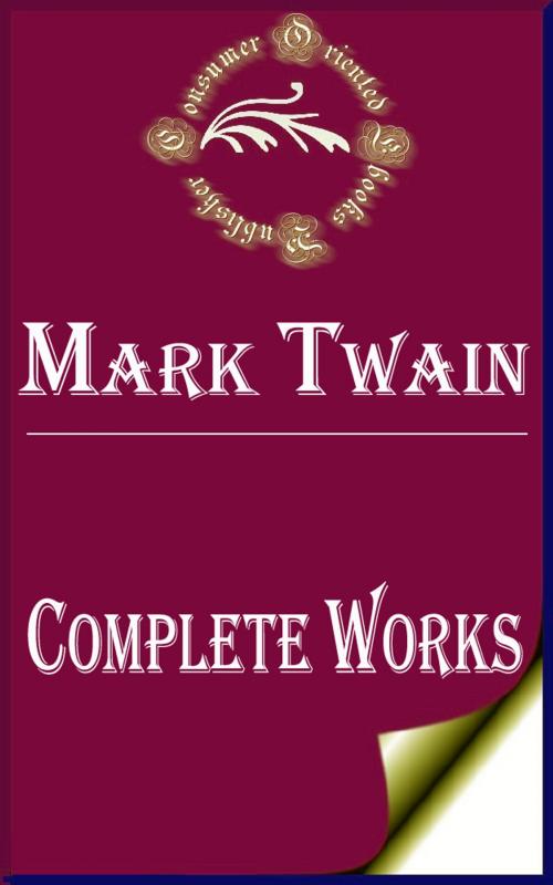 Cover of the book Complete Works of Mark Twain "American Author and Humorist" by Mark Twain, Consumer Oriented Ebooks Publisher