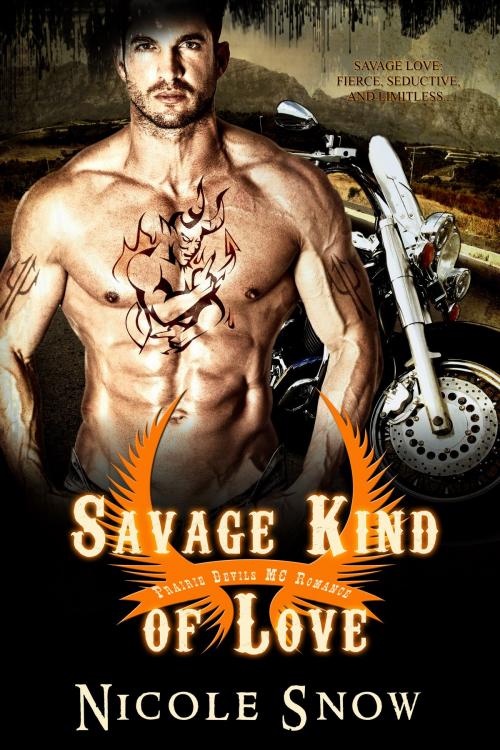 Cover of the book Savage Kind of Love: Prairie Devils MC Romance by Nicole Snow, Ice Lips Press