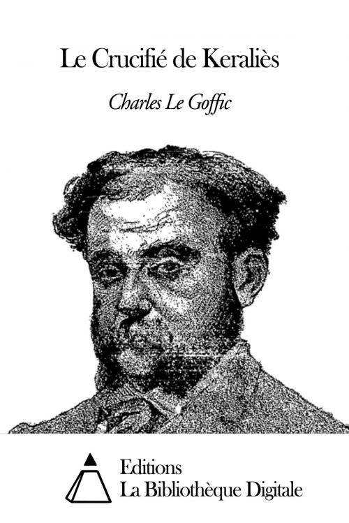 Cover of the book Le Crucifié de Keraliès by Charles Le Goffic, Editions la Bibliothèque Digitale