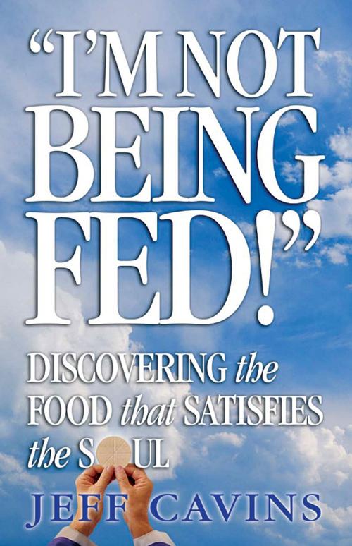 Cover of the book I'm Not Being Fed by Jeff Cavins, Ascension Press