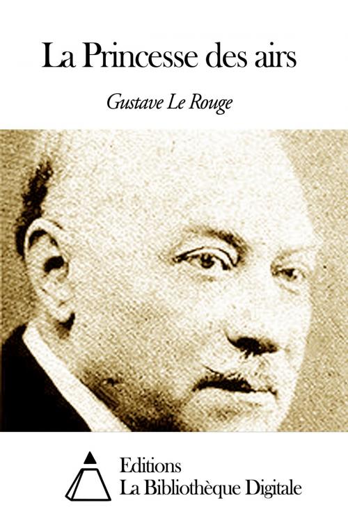 Cover of the book La Princesse des airs by Gustave Le Rouge, Editions la Bibliothèque Digitale