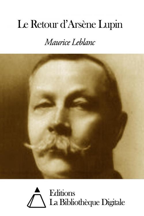 Cover of the book Le Retour d’Arsène Lupin by Maurice Leblanc, Editions la Bibliothèque Digitale