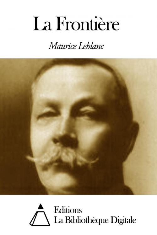 Cover of the book La Frontière by Maurice Leblanc, Editions la Bibliothèque Digitale