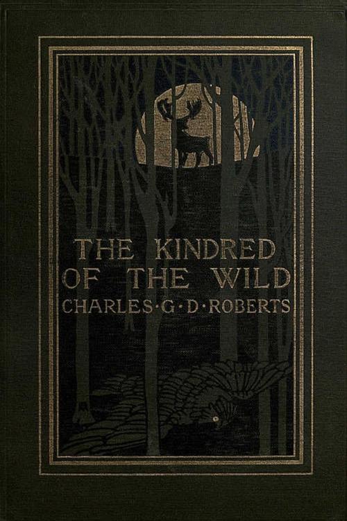 Cover of the book The Kindred of the Wild by Charles G. D. Roberts, Classic Adventures