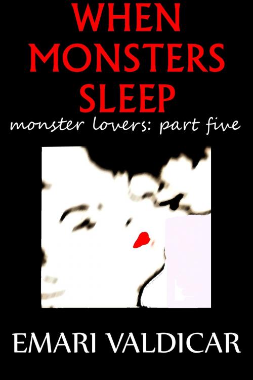 Cover of the book When Monsters Sleep by Emari Valdicar, Emari Valdicar