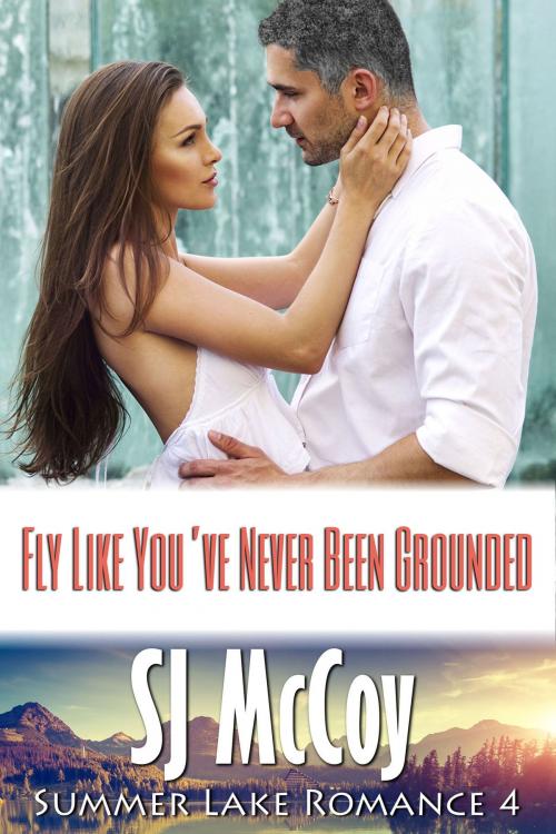 Cover of the book Fly Like You've Never Been Grounded by SJ McCoy, Xenion, Inc