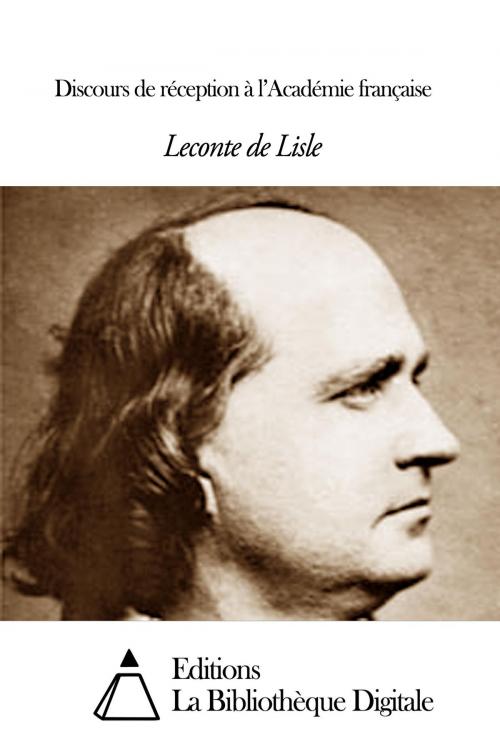 Cover of the book Discours de réception à l’Académie française by Leconte de Lisle, Editions la Bibliothèque Digitale