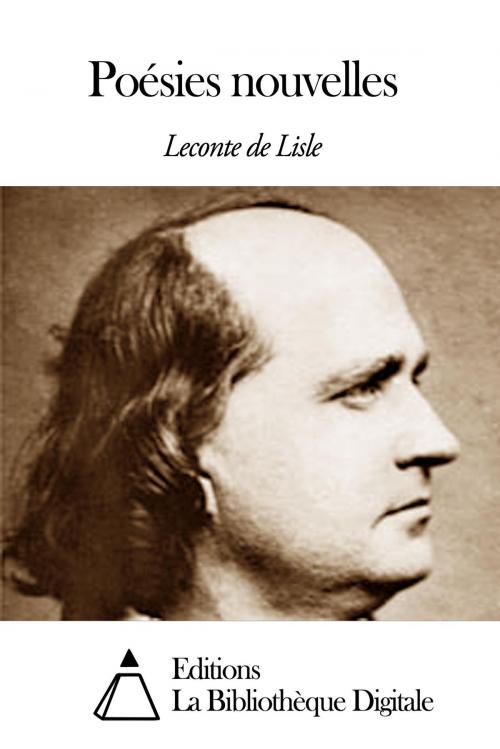 Cover of the book Poésies nouvelles by Leconte de Lisle, Editions la Bibliothèque Digitale