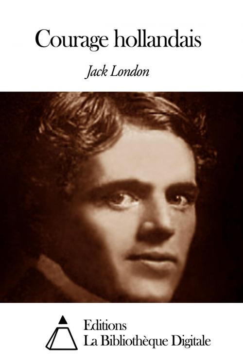 Cover of the book Courage hollandais by Jack London, Editions la Bibliothèque Digitale