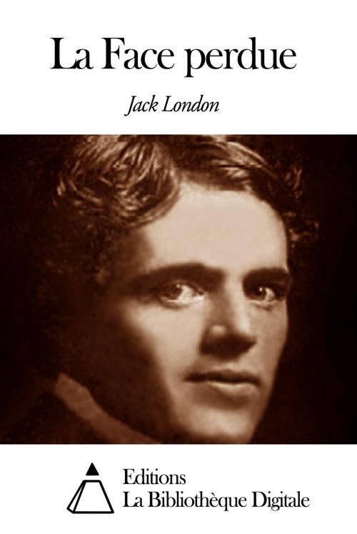 Cover of the book La Face perdue by Jack London, Editions la Bibliothèque Digitale