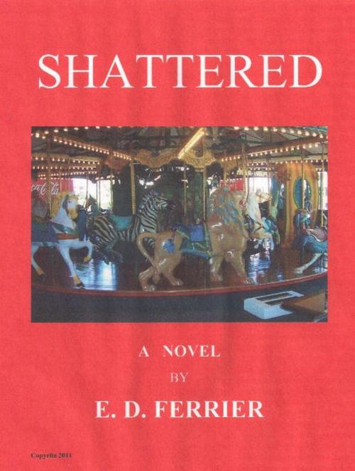 Cover of the book Shattered by Earl Ferrier, Cactus Patch Media