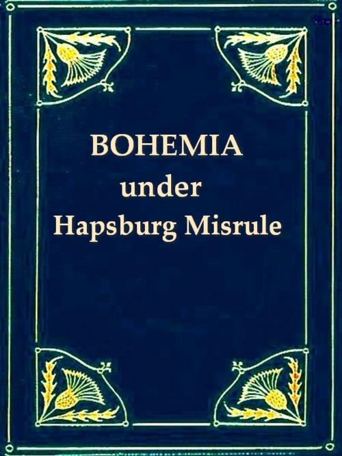 Cover of the book Bohemia under Hapsburg Misrule by Various, VolumesOfValue