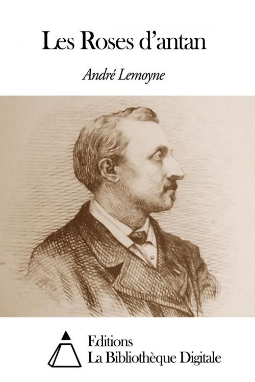 Cover of the book Les Roses d’antan by André Lemoyne, Editions la Bibliothèque Digitale