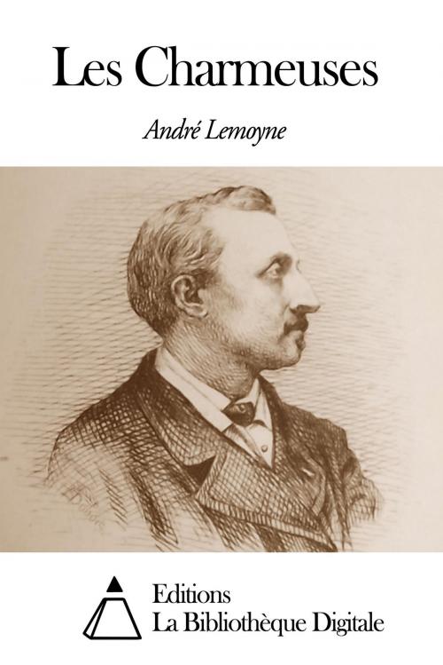 Cover of the book Les Charmeuses by André Lemoyne, Editions la Bibliothèque Digitale
