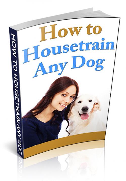 Cover of the book How To Housetrain Any Dog by Anonymous, Consumer Oriented Ebooks Publisher
