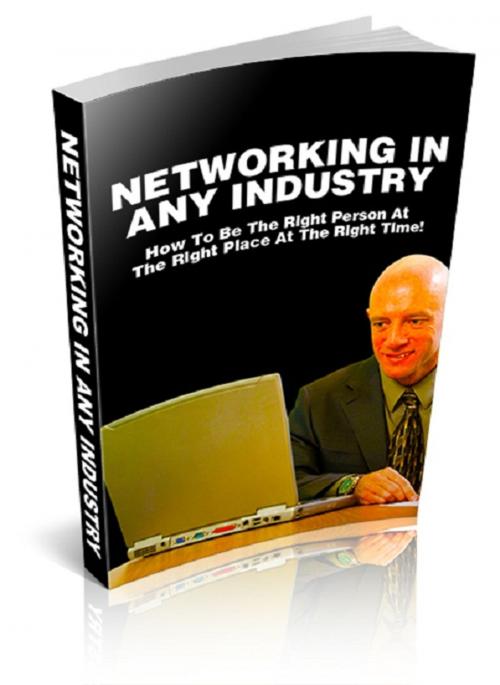 Cover of the book Networking In Any Industry by Anonymous, Consumer Oriented Ebooks Publisher