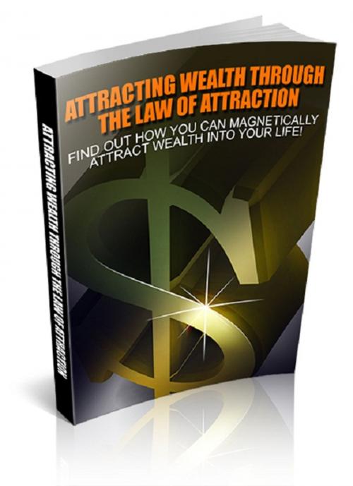 Cover of the book Attracting Wealth Through The Law Of Attraction by Anonymous, Consumer Oriented Ebooks Publisher