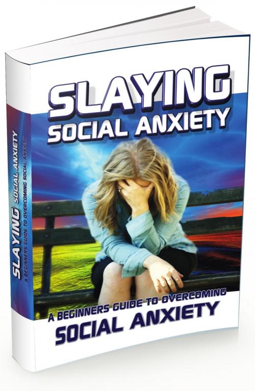 Cover of the book Slaying Social Anxiety by Anonymous, Consumer Oriented Ebooks Publisher