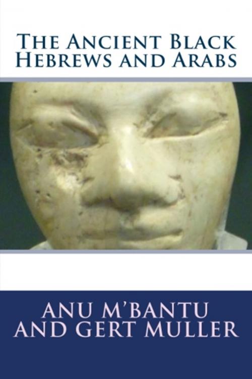 Cover of the book The Ancient Black Hebrews and Arabs by Anu M'Bantu and Gert Muller, Pomegranate Publishing