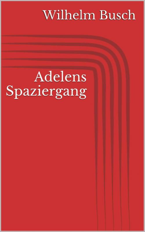 Cover of the book Adelens Spaziergang by Wilhelm Busch, Paperless