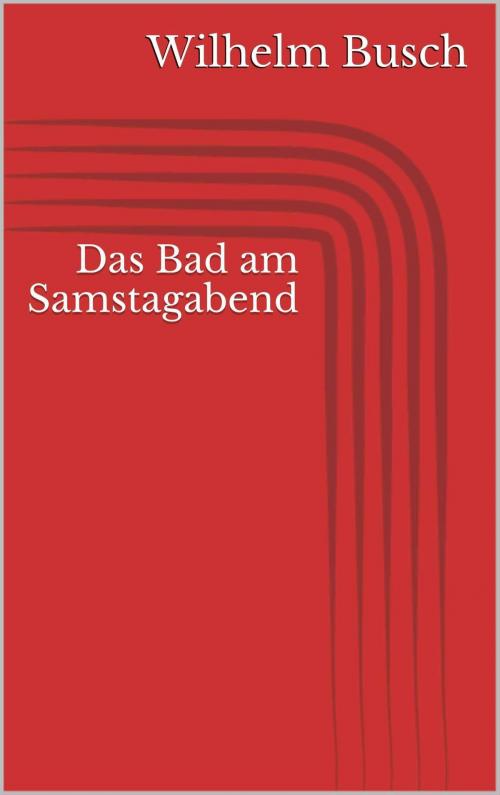 Cover of the book Das Bad am Samstagabend by Wilhelm Busch, Paperless