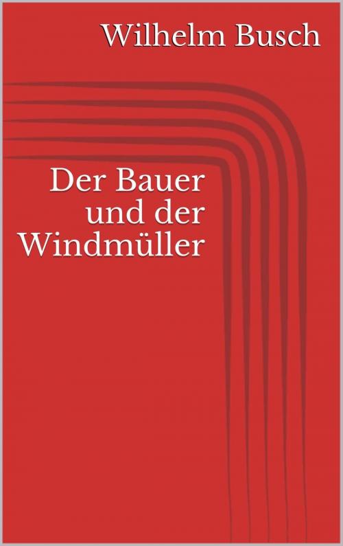 Cover of the book Der Bauer und der Windmüller by Wilhelm Busch, Paperless